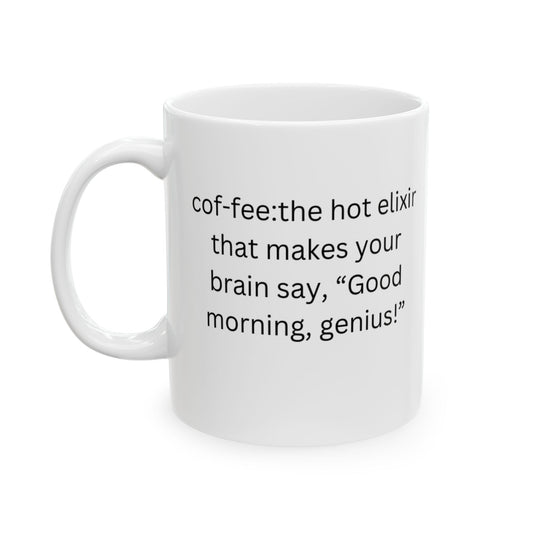 Perfect Gift for Coffee Lovers - The hot elixir that makes your brain say, “Good morning, genius!”