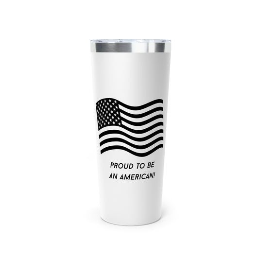 Proud to Be an American Tumbler - 22oz Copper Vacuum Insulated Drinkware